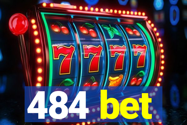 484 bet